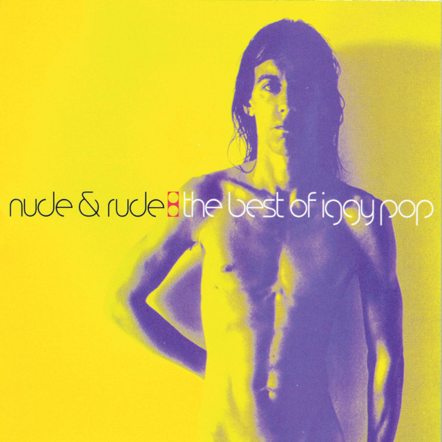 Iggy Pop - Nude & Rude: The Best Of Iggy Pop