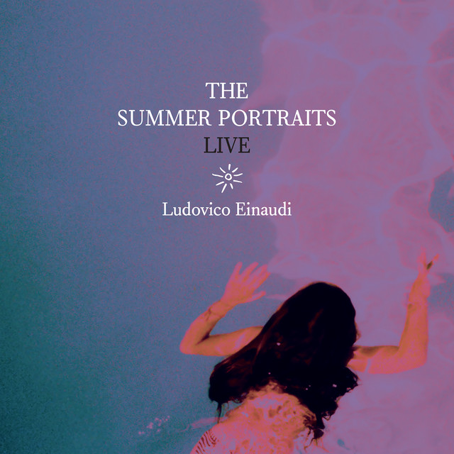 Ludovico Einaudi - The Summer Portraits Live